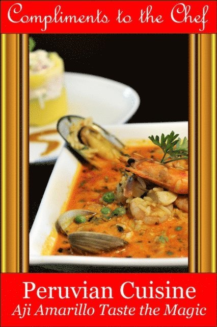 Compliments to the Chef - Peruvian Cuisine - Aji Amarillo Taste the Magic, E-bok. Tillgänglighet: Lägg i varukorg