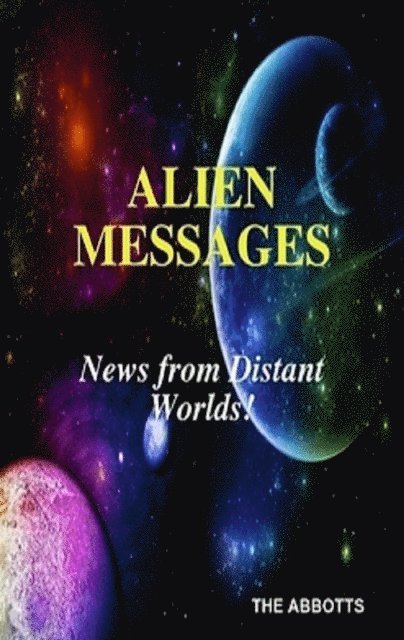 Alien Messages - News from Distant Worlds!