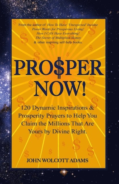 John Wolcott Adams - Pro$per Now!, E-bok