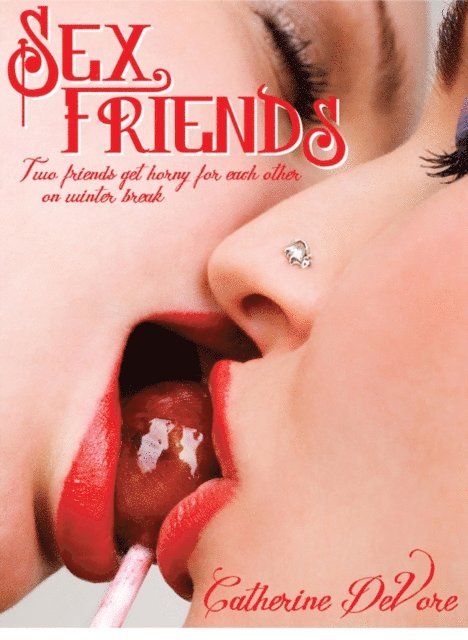Catherine DeVore - Sex Friends: First Time Lesbian Encounters, E-bok