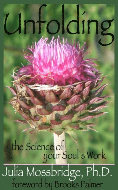 Julia Mossbridge - Unfolding: The Science of Your Soul's Work, E-bok
