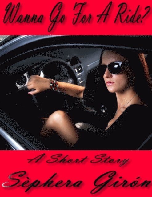 Sephera Giron - Wanna Go For A Ride?, E-bok