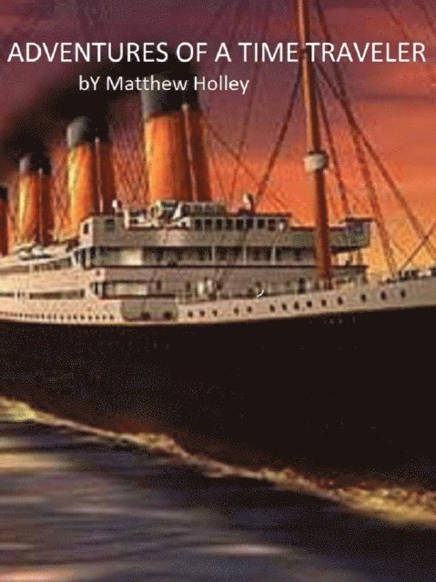 Matthew Holley - Adventures of a Time Traveler, E-bok