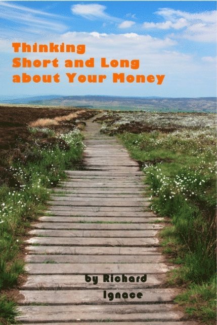 Richard Ignace - Thinking Short and Long about Your Money, E-bok
