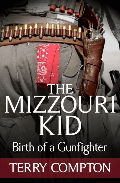 Terry Compton - Mizzouri Kid   Birth of a Gunfighter, E-bok