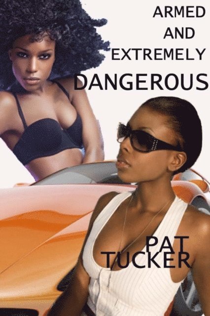 Pat Tucker - Armed and Extremely Dangerous, E-bok. Tillgänglighet: Lägg i varukorg