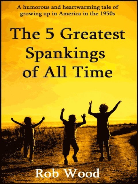 Rob Wood - 5 Greatest Spankings of All Time, E-bok