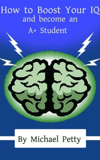 How to Boost Your IQ and become an A+ Student