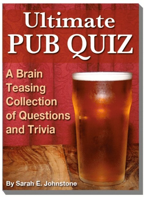 Sarah Johnstone - Ultimate Pub Quiz: A Brain Teasing Collection of Trivia Questions and Answers, E-bok. Tillgänglighet: Lägg i varukorg