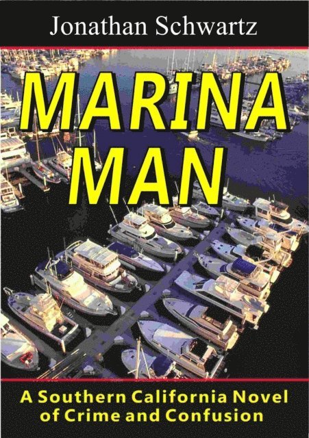 Jonathan Schwartz - Marina Man - A Southern California Novel of Crime and Confusion, E-bok