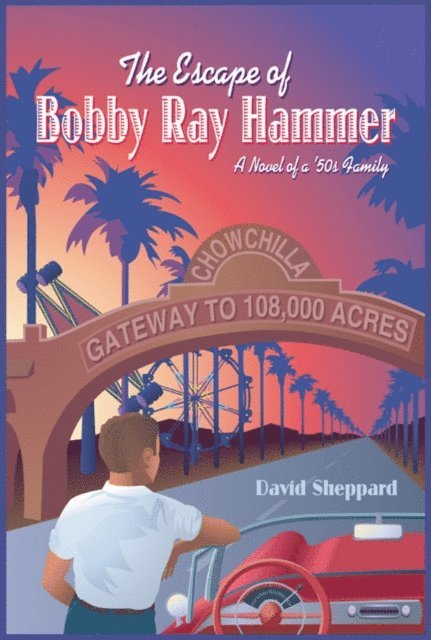 David Sheppard - Escape of Bobby Ray Hammer, A Novel of a '50s Family, E-bok