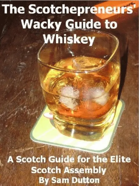Sam Dutton - Scotchepreneurs' Wacky Guide to Whiskey, a Scotch Guide for the Elite Scotch Assembly, E-bok. Tillgänglighet: Lägg i varukorg
