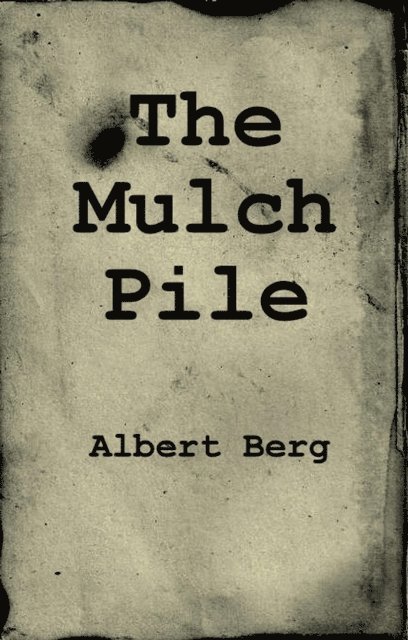 Albert Berg - Mulch Pile, E-bok