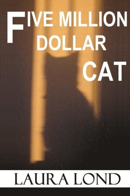 Laura Lond - Five Million Dollar Cat (A Novella), E-bok
