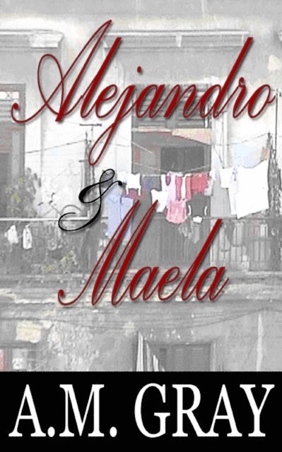 A.M. Gray - Alejandro & Maela, E-bok. Tillgänglighet: Lägg i varukorg