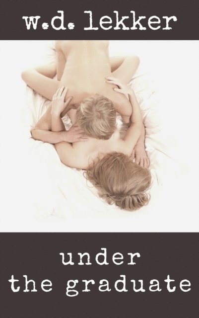 W.D. Lekker - Under The Graduate, E-bok. Tillgänglighet: Lägg i varukorg