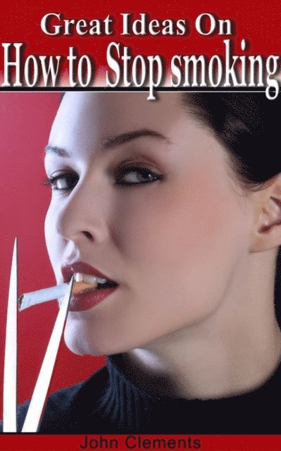 John Clements - Great Ideas on How to stop Smoking, E-bok