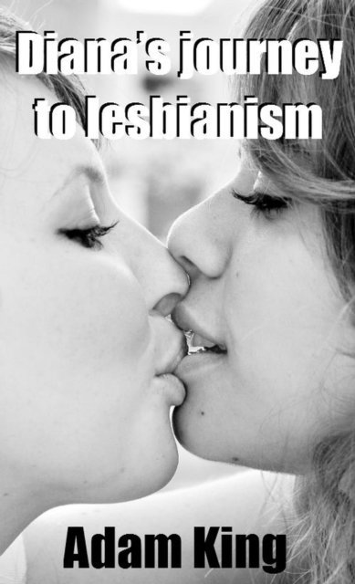 Adam King - Diana's journey to lesbianism, E-bok