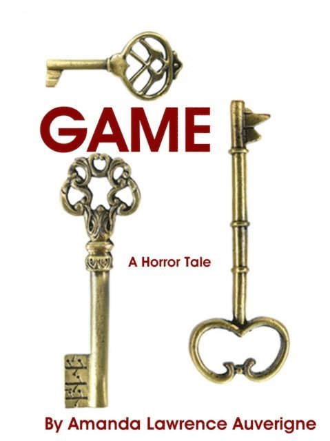 Amanda Lawrence Auverigne - Game: A Horror Tale, E-bok