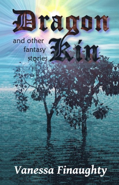 Vanessa Finaughty - Dragon Kin and other fantasy stories, E-bok