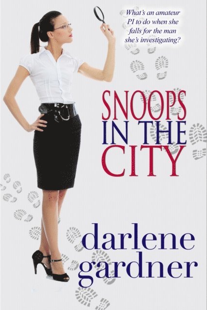 Darlene Gardner - Snoops in the City (A Romantic Comedy), E-bok