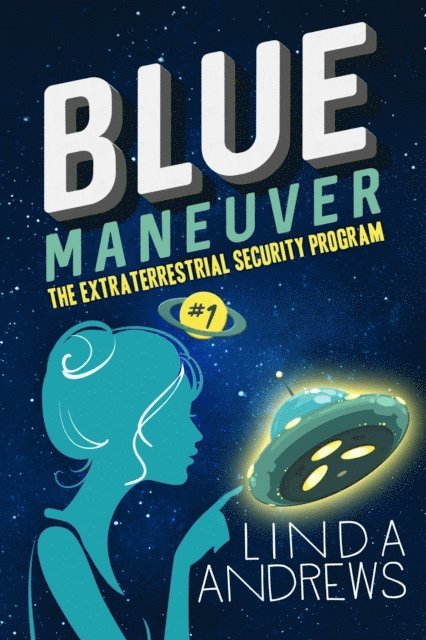 Linda Andrews - Blue Maneuver- The Extraterrestrial Security Program, E-bok