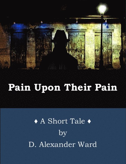 D. Alexander Ward - Pain Upon Their Pain, E-bok