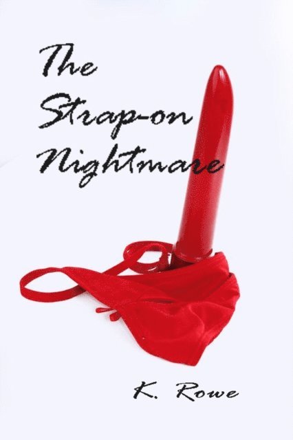 K. Rowe - Strap on Nightmare, E-bok. Tillgänglighet: Lägg i varukorg