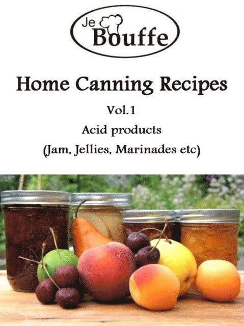 JeBouffe - JeBouffe Home Canning Recipes Vol1, E-bok. Tillgänglighet: Lägg i varukorg
