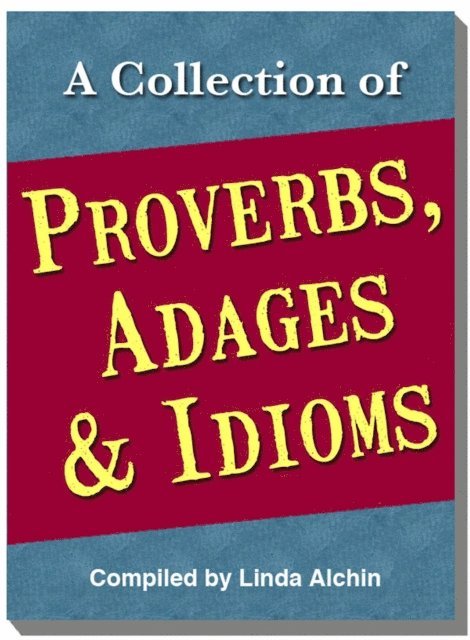 Linda Alchin - Collection of Proverbs, Adages and Idioms, E-bok