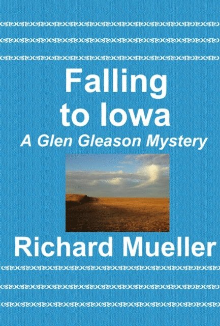Richard Mueller - Falling to Iowa, E-bok