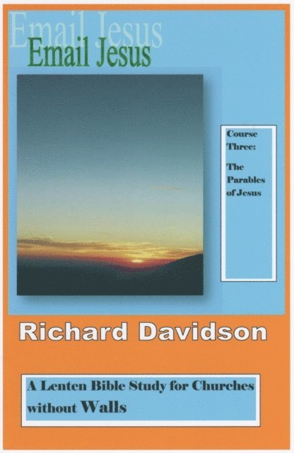 Richard Davidson - Email Jesus: Course 3: The Parables of Jesus, E-bok