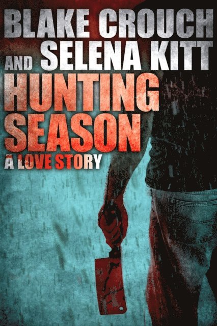 Selena Kitt, Blake Crouch - Hunting Season: A Love Story, E-bok. Tillgänglighet: Lägg i varukorg