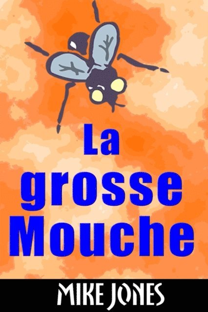 Mike Jones - La Grosse Mouche, E-bok