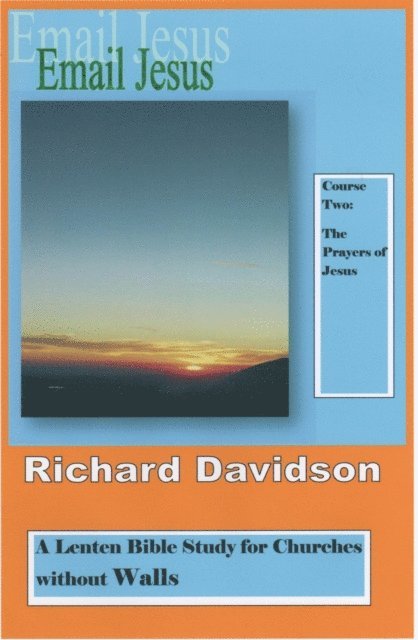 Richard Davidson - Email Jesus: Course 2, The Prayers of Jesus, E-bok