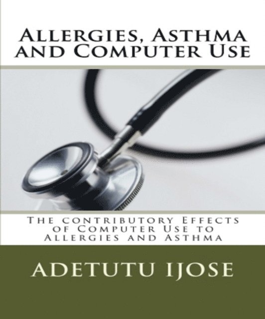 Adetutu Ijose - Allergies, Asthma and Computer Use, E-bok. Tillgänglighet: Lägg i varukorg