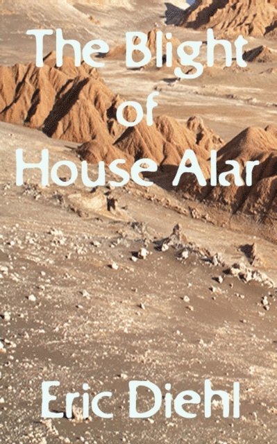 Eric Diehl - Blight of House Alar, E-bok