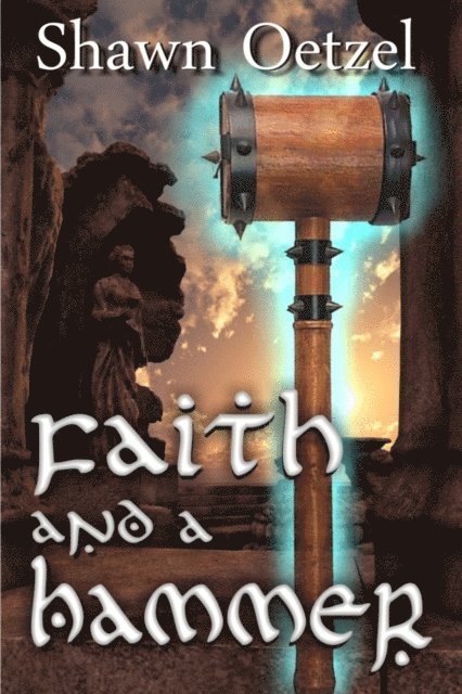 Shawn Oetzel - Faith and a Hammer, E-bok