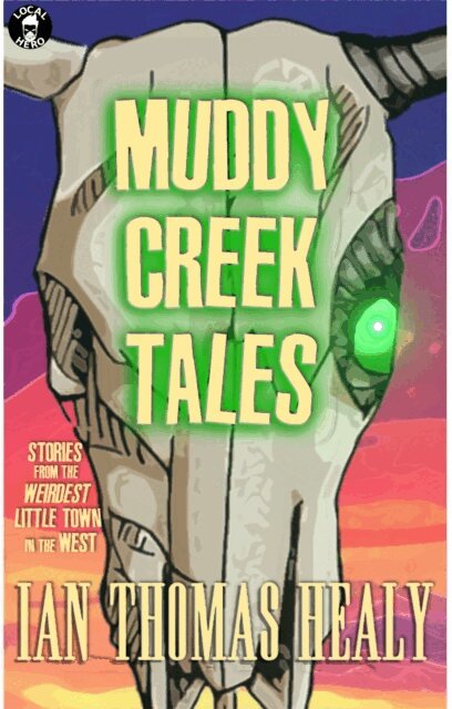 Ian Thomas Healy - Muddy Creek Tales, E-bok