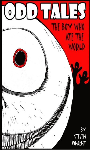 Steve Vincent - Odd Tales-The Boy Who Ate The World, E-bok