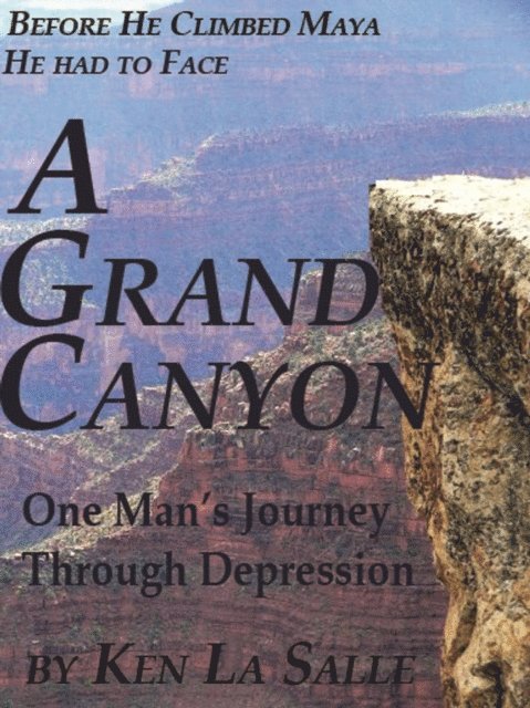 Ken La Salle - Grand Canyon, One Man's Journey through Depression, E-bok