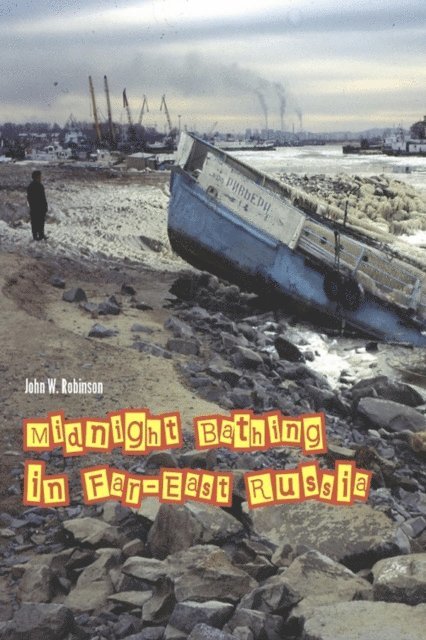 John W Robinson - Midnight Bathing in Far East Russia, E-bok