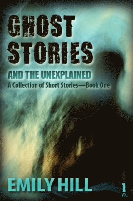 Emily Hill - Ghost Stories and the Unexplained: Book One, E-bok. Tillgänglighet: Lägg i varukorg