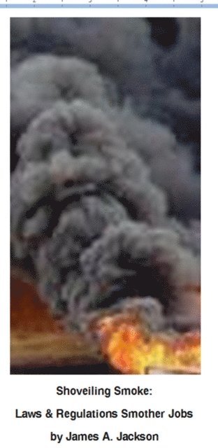 James Jackson - Shoveling Smoke: Laws & Regulations Smother Jobs & Economy, E-bok