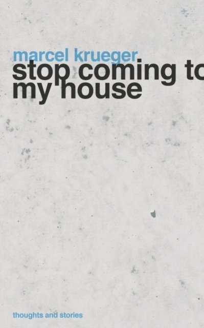 Marcel Krueger - Stop Coming to My House, E-bok. Tillgänglighet: Lägg i varukorg