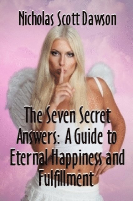 Nicholas Lawson - Seven Secret Answers: A Guide to Happiness and Fulfillment, E-bok