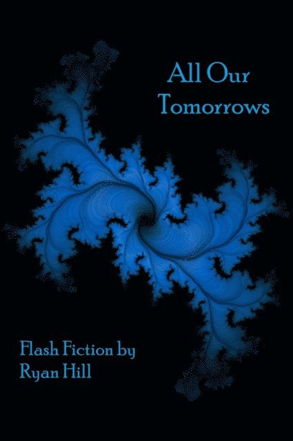 Ryan Hill - All Our Tomorrows, E-bok