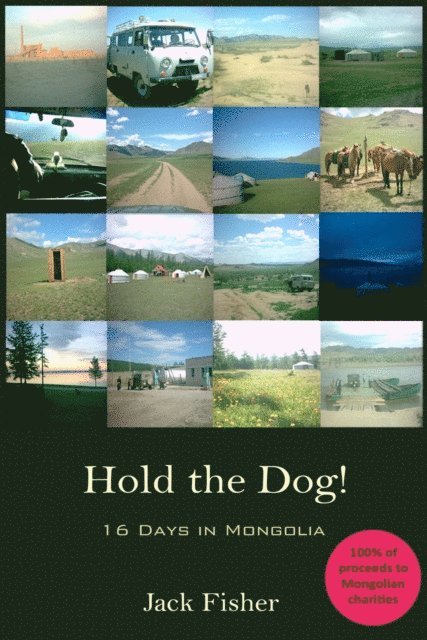 Jack Fisher - Hold the Dog!: 16 Days in Mongolia, E-bok
