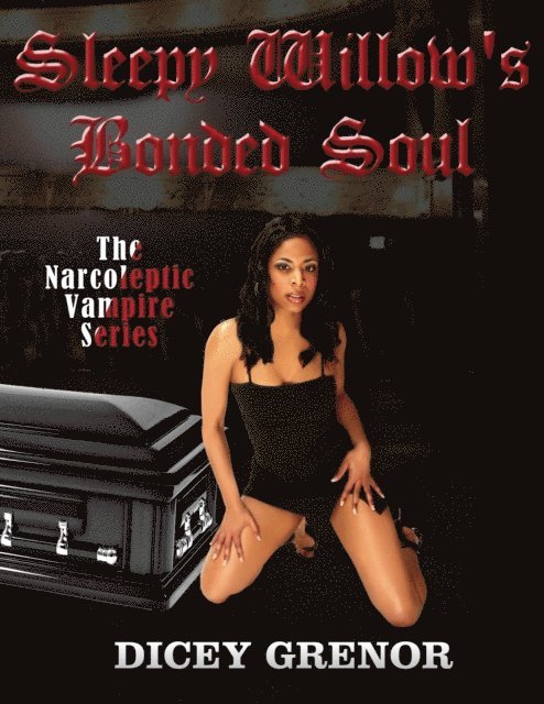 Dicey Grenor - Sleepy Willow's Bonded Soul ( The Narcoleptic Vampire Series Vol. 1), E-bok
