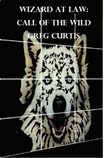 Greg Curtis - Wizard At Law: Call Of The Wild, E-bok